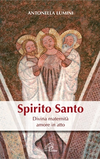 Spirito Santo. Divina maternità, amore in atto - Librerie.coop