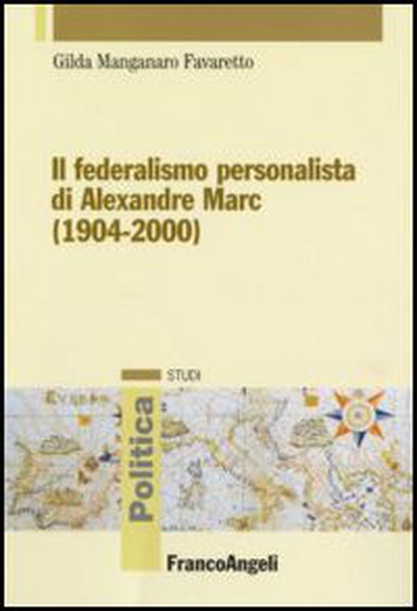 Il federalismo personalista di Alexandre Marc (1904-2000) - Librerie.coop Il federalismo personalista di Alexandre Marc (1904-2000) - Librerie.coop
