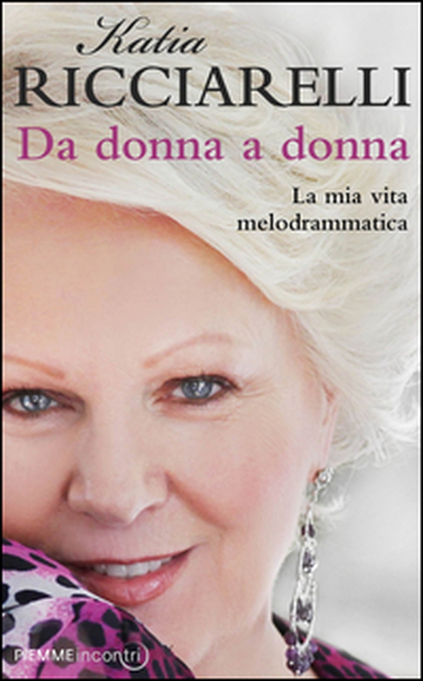 Da donna a donna. La mia vita melodrammatica - Librerie.coop Da donna a donna. La mia vita melodrammatica - Librerie.coop