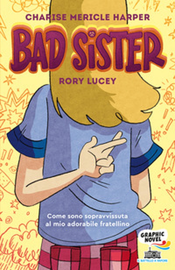 Bad Sister. Come sono sopravvissuta al mio adorabile fratellino - Librerie.coop Bad Sister. Come sono sopravvissuta al mio adorabile fratellino - Librerie.coop