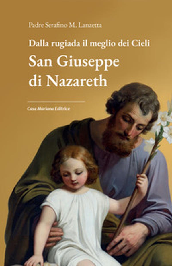Dalla rugiada il meglio dei cieli. San Giuseppe di Nazareth - Librerie.coop Dalla rugiada il meglio dei cieli. San Giuseppe di Nazareth - Librerie.coop