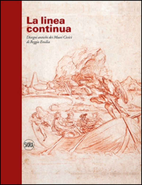 La linea continua. Disegni antichi dei Musei Civici di Reggio Emilia - Librerie.coop La linea continua. Disegni antichi dei Musei Civici di Reggio Emilia - Librerie.coop
