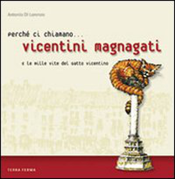 Perché ci chiamano vicentini magnagati e le mille vite del gatto vicentino - Librerie.coop Perché ci chiamano vicentini magnagati e le mille vite del gatto vicentino - Librerie.coop