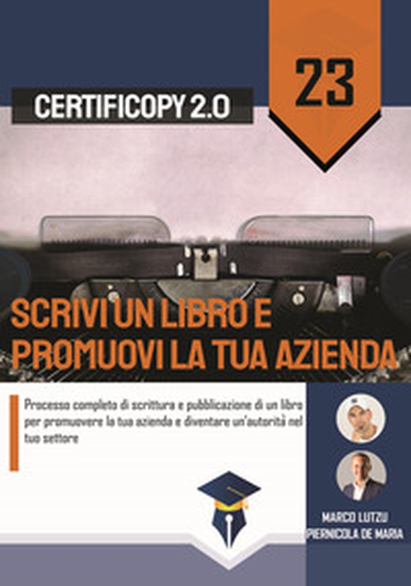 Scrivi un libro e promuovi la tua azienda. Processo completo di scrittura e pubblicazione di un libro per promuovere la tua azienda e diventare un'autorità nel tuo settore - Librerie.coop Scrivi un libro e promuovi la tua azienda. Processo completo di scrittura e pubblicazione di un libro per promuovere la tua azienda e diventare un'autorità nel tuo settore - Librerie.coop