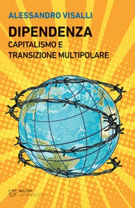 Dipendenza. Capitalismo e transizione multipolare - Librerie.coop