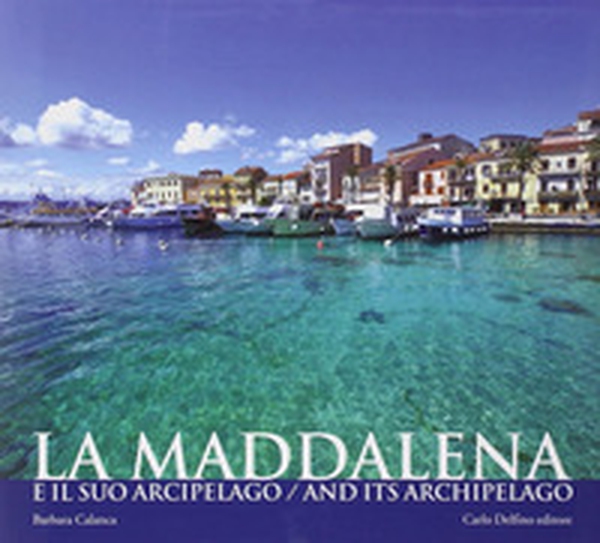 La Maddalena e il suo arcipelago - Librerie.coop La Maddalena e il suo arcipelago - Librerie.coop