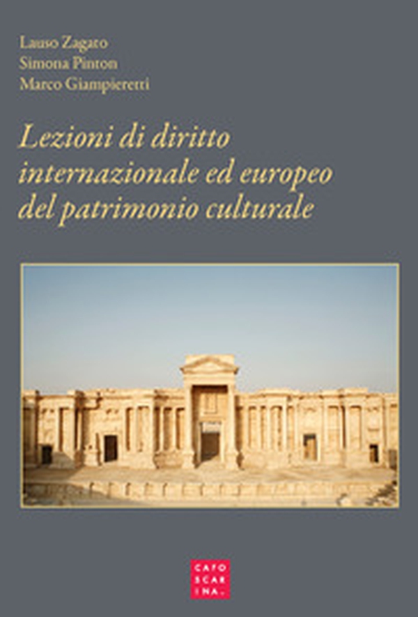 Lezioni di diritto internazionale ed europeo del patrimonio culturale. Protezione e salvaguardia - Librerie.coop Lezioni di diritto internazionale ed europeo del patrimonio culturale. Protezione e salvaguardia - Librerie.coop