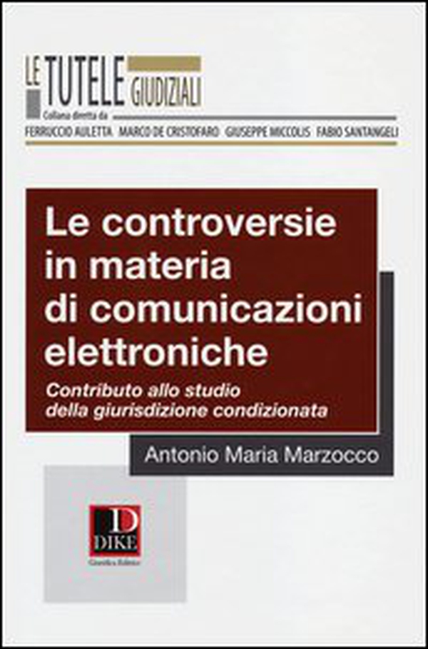 Le controversie in materia di comunicazioni elettroniche. Contributo allo studio della giurisdizione condizionata - Librerie.coop Le controversie in materia di comunicazioni elettroniche. Contributo allo studio della giurisdizione condizionata - Librerie.coop