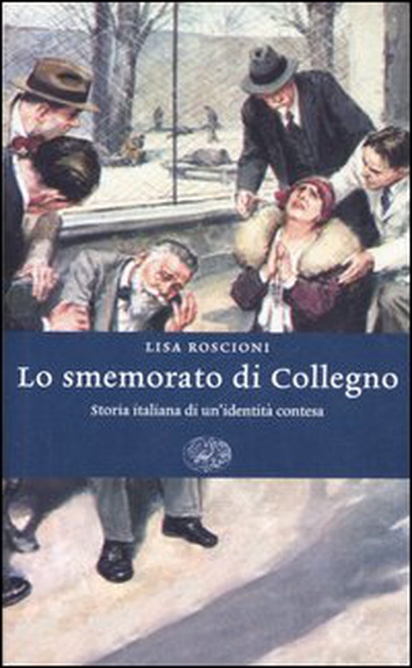 Lo smemorato di Collegno. Storia italiana di un'identità contesa - Librerie.coop Lo smemorato di Collegno. Storia italiana di un'identità contesa - Librerie.coop