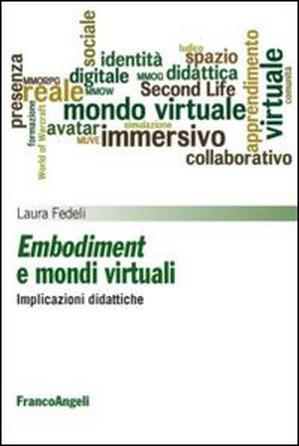 Embodiment e mondi virtuali. Implicazioni didattiche - Librerie.coop Embodiment e mondi virtuali. Implicazioni didattiche - Librerie.coop