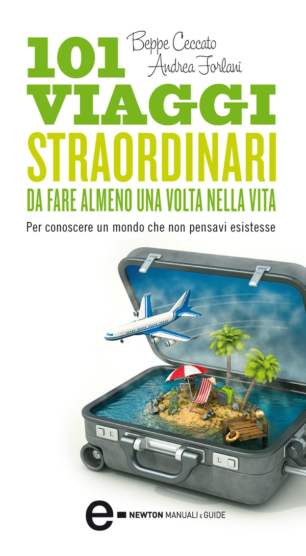 101 viaggi straordinari da fare almeno una volta nella vita - Librerie.coop 101 viaggi straordinari da fare almeno una volta nella vita - Librerie.coop