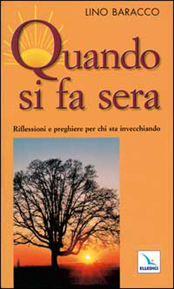 Quando si fa sera. Riflessioni e preghiere per chi sta invecchiando - Librerie.coop Quando si fa sera. Riflessioni e preghiere per chi sta invecchiando - Librerie.coop