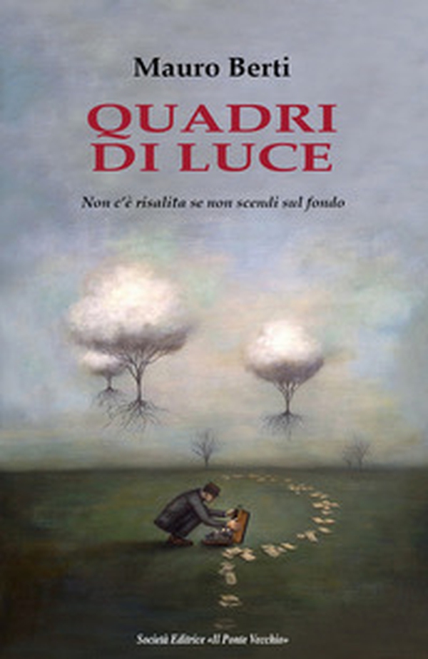 Quadri di luce. Non c'è risalita se non scendi sul fondo - Librerie.coop Quadri di luce. Non c'è risalita se non scendi sul fondo - Librerie.coop