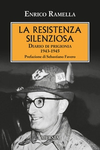 La resistenza silenziosa. Diario di prigionia 1943-1945 - Librerie.coop
