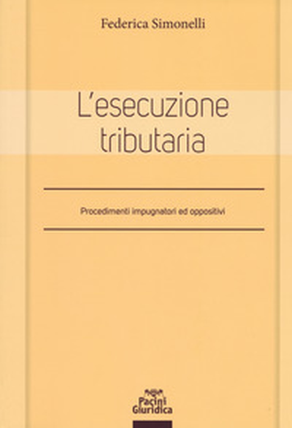 L'esecuzione tributaria. Procedimenti impugnatori ed oppositivi - Librerie.coop L'esecuzione tributaria. Procedimenti impugnatori ed oppositivi - Librerie.coop