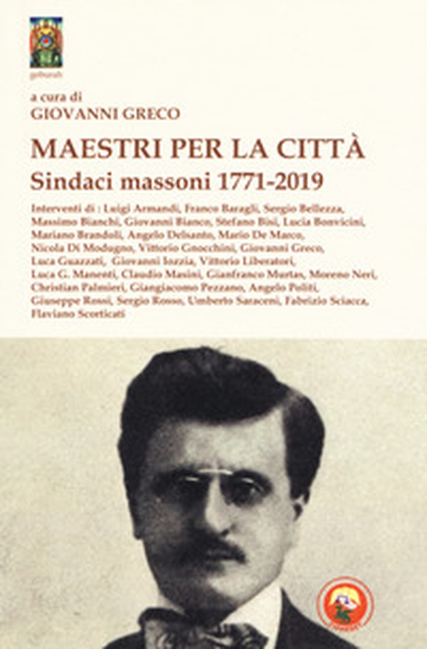 Maestri per la città. Sindaci massoni 1771-2019 - Librerie.coop Maestri per la città. Sindaci massoni 1771-2019 - Librerie.coop