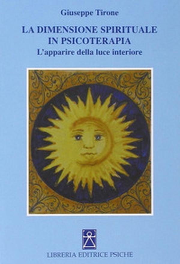 La dimensione spirituale in psicoterapia. L'apparire della luce interiore - Librerie.coop La dimensione spirituale in psicoterapia. L'apparire della luce interiore - Librerie.coop