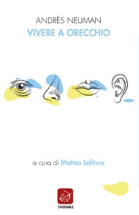 Vivere a orecchio. Ediz. italiana e spagnola - Librerie.coop