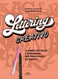 Lettering creativo. Alfabeti, tecniche e ispirazioni per principianti ed esperti - Librerie.coop
