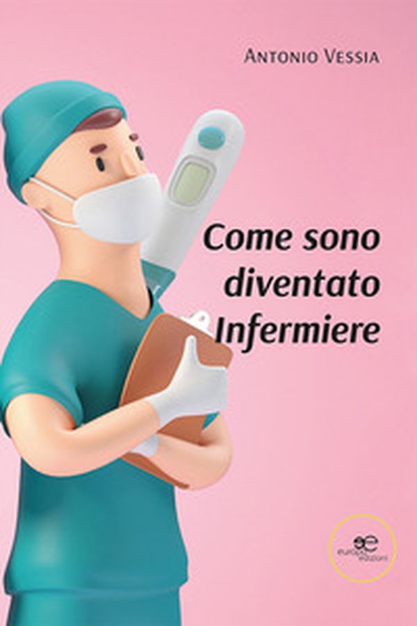 Come sono diventato infermiere - Librerie.coop Come sono diventato infermiere - Librerie.coop