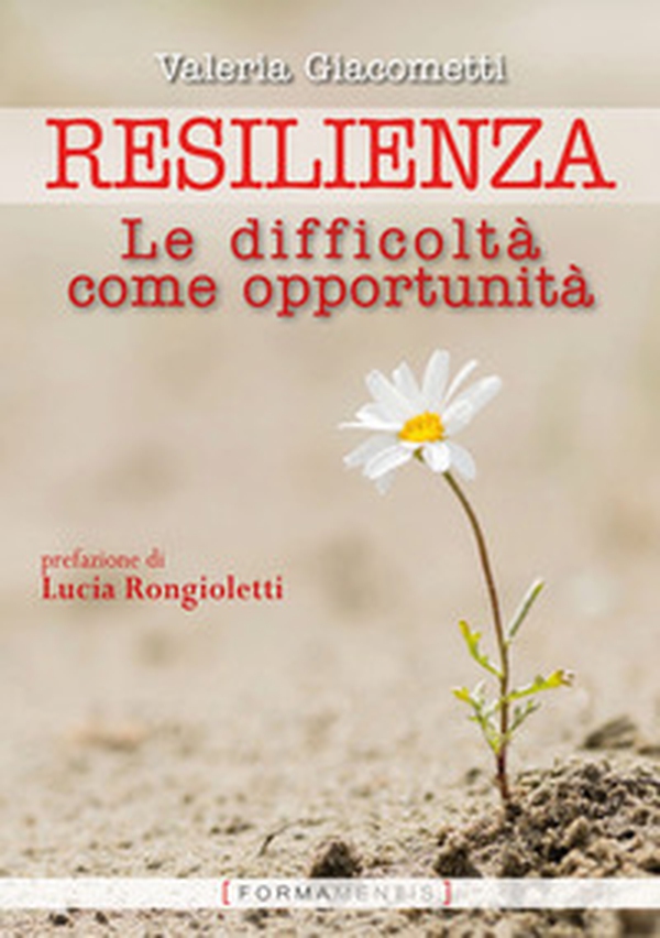 Resilienza. Le difficoltà come opportunità - Librerie.coop Resilienza. Le difficoltà come opportunità - Librerie.coop