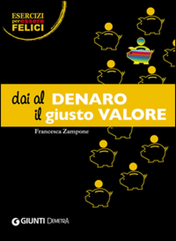 Dai al denaro il giusto valore - Librerie.coop Dai al denaro il giusto valore - Librerie.coop