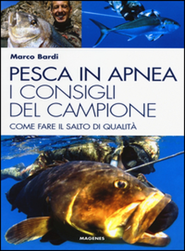 Pesca in apnea. I consigli del campione. Come fare il salto di qualità - Librerie.coop Pesca in apnea. I consigli del campione. Come fare il salto di qualità - Librerie.coop