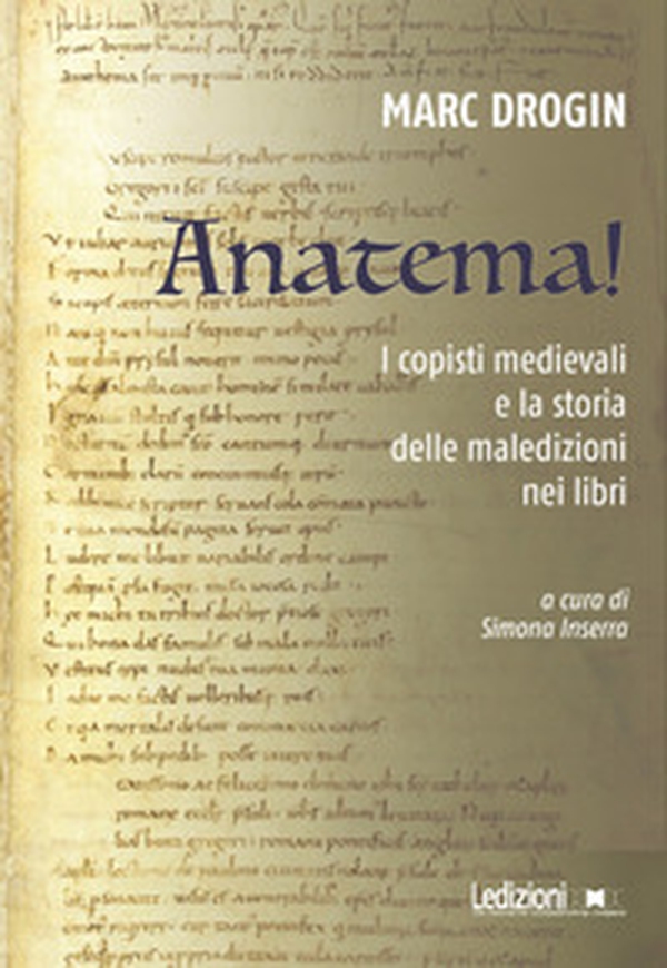 Anatema! I copisti medievali e la storia delle maledizioni nei libri - Librerie.coop Anatema! I copisti medievali e la storia delle maledizioni nei libri - Librerie.coop