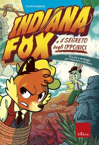 Indiana Fox e il segreto degli Ipponici. Trucchi e strategie per imparare a studiare - Librerie.coop
