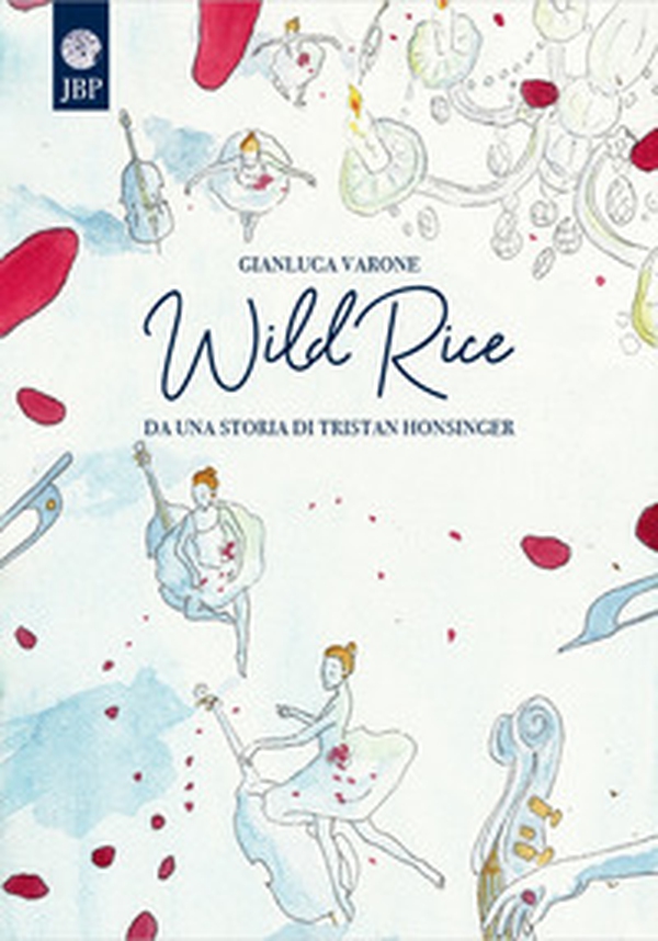 Wild Rice. Da una storia di Tristan Honsinger - Librerie.coop Wild Rice. Da una storia di Tristan Honsinger - Librerie.coop