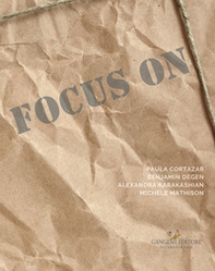 Focus on Paula Cortazar, Benjamin Degen, Alexandra Karakashian, Michele Mathison. Inner landscapes. Ediz. italiana - Librerie.coop