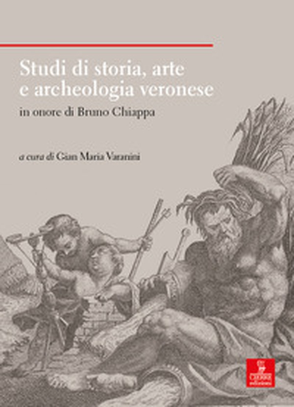 Studi di storia, arte e archeologia veronese in onore di Bruno Chiappa - Librerie.coop Studi di storia, arte e archeologia veronese in onore di Bruno Chiappa - Librerie.coop