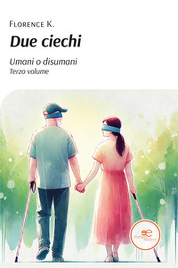 Due ciechi. Umani o disumani - Vol. 3 - Librerie.coop Due ciechi. Umani o disumani - Vol. 3 - Librerie.coop