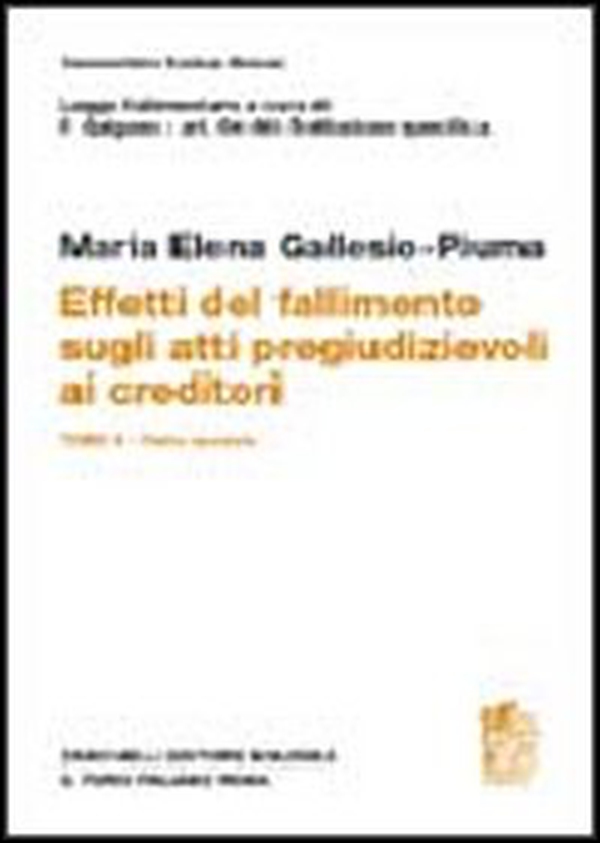 Commentario del codice civile legge fallimentare. Art. 64-66. Effetti del fallimento sugli atti pregiudizievoli ai creditori. Tomo II. Parte speciale - Librerie.coop Commentario del codice civile legge fallimentare. Art. 64-66. Effetti del fallimento sugli atti pregiudizievoli ai creditori. Tomo II. Parte speciale - Librerie.coop