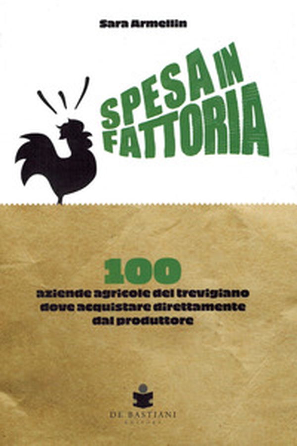 Spesa in fattoria. 100 aziende agricole del trevigiano dove acquistare direttamente dal produttore - Librerie.coop Spesa in fattoria. 100 aziende agricole del trevigiano dove acquistare direttamente dal produttore - Librerie.coop