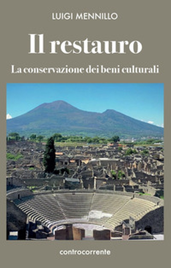 Il restauro. La conservazione dei beni culturali - Librerie.coop Il restauro. La conservazione dei beni culturali - Librerie.coop