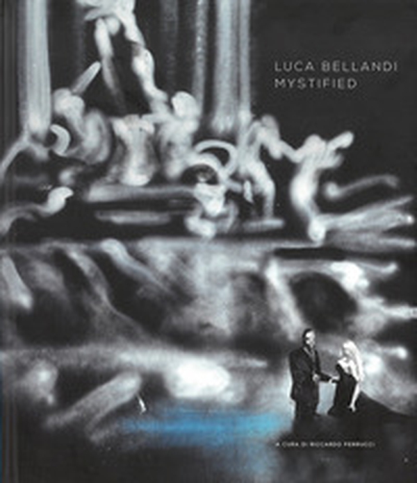 Luca Bellandi. Mystified. Ediz. italiana e inglese - Librerie.coop Luca Bellandi. Mystified. Ediz. italiana e inglese - Librerie.coop