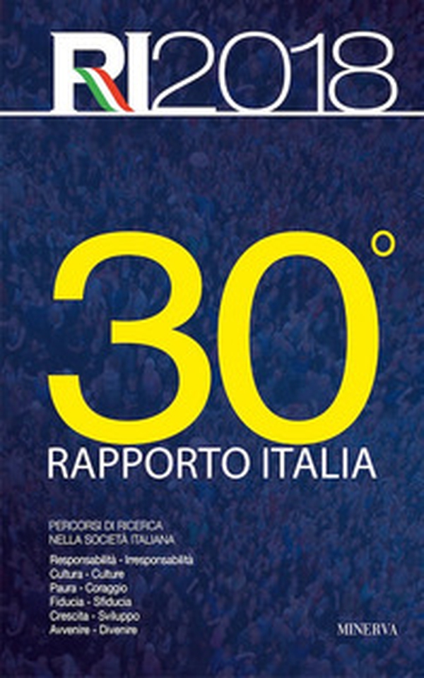 30° rapporto Italia 2018. Percorsi di ricerca nella società italiana - Librerie.coop 30° rapporto Italia 2018. Percorsi di ricerca nella società italiana - Librerie.coop