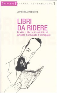Libri da ridere. La vita, i libri e il suicidio di Angelo Fortunato Formiggini - Librerie.coop