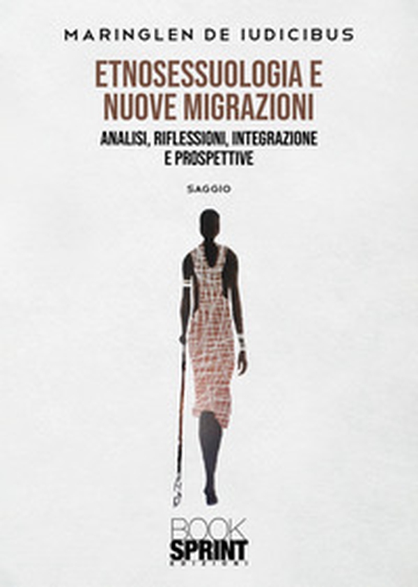 Etnosessuologia e nuove migrazioni. Analisi, riflessioni, integrazione e prospettive - Librerie.coop Etnosessuologia e nuove migrazioni. Analisi, riflessioni, integrazione e prospettive - Librerie.coop