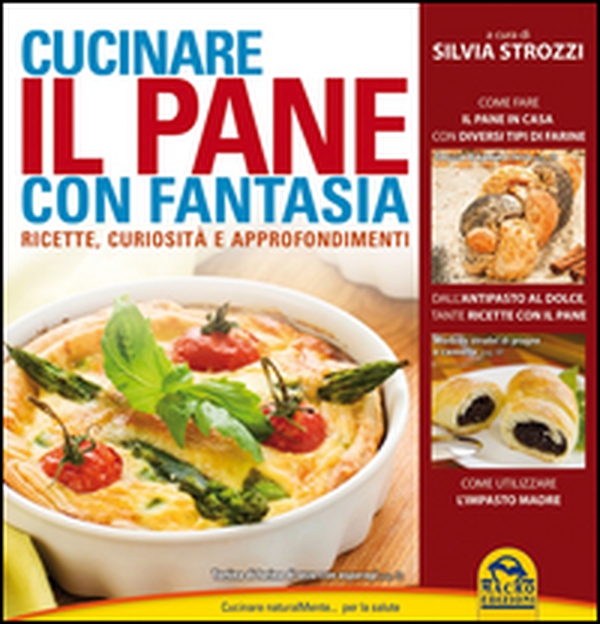 Cucinare il pane con fantasia. Ricette, curiosità e approfondimenti - Librerie.coop Cucinare il pane con fantasia. Ricette, curiosità e approfondimenti - Librerie.coop