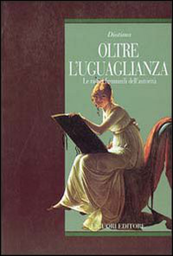 Oltre l'uguaglianza. Le radici femminili dell'autorità - Librerie.coop Oltre l'uguaglianza. Le radici femminili dell'autorità - Librerie.coop