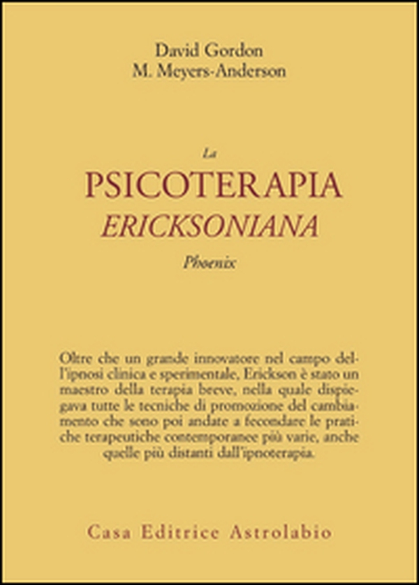 La psicoterapia ericksoniana. Phoenix - Librerie.coop La psicoterapia ericksoniana. Phoenix - Librerie.coop