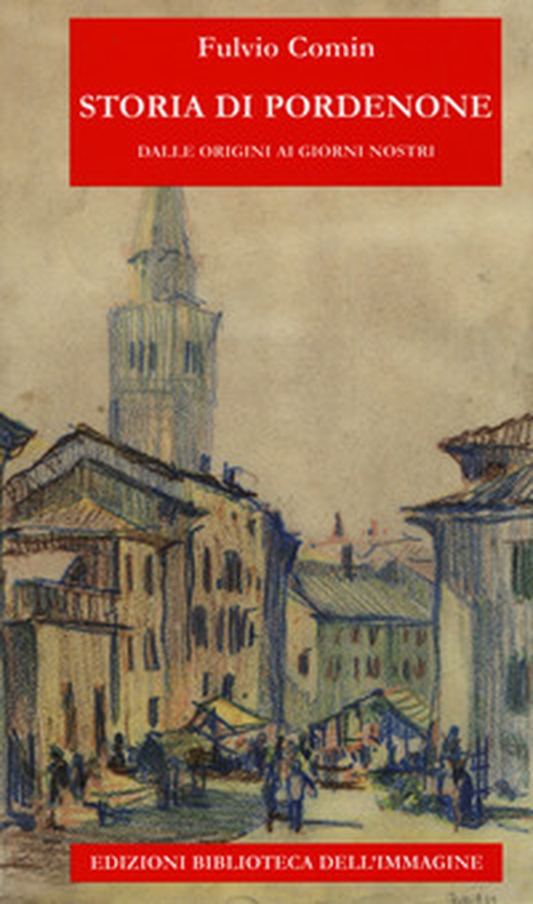 Storia di Pordenone. Dalle origini ai giorni nostri - Librerie.coop Storia di Pordenone. Dalle origini ai giorni nostri - Librerie.coop