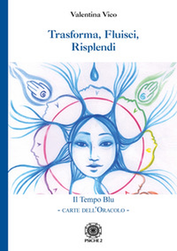 Trasforma, fluisci, risplendi. Il tempo blu. Carte dell'oracolo - Librerie.coop Trasforma, fluisci, risplendi. Il tempo blu. Carte dell'oracolo - Librerie.coop