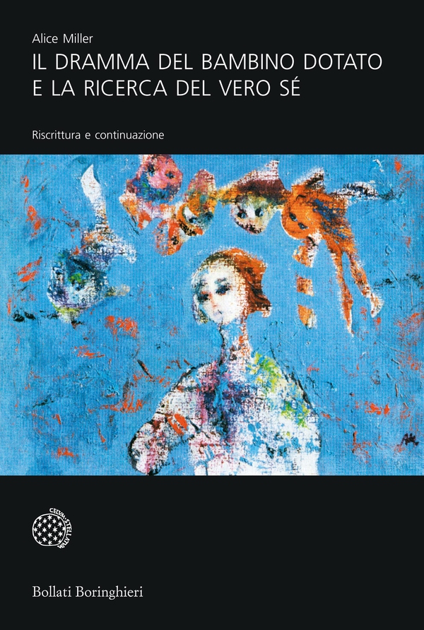 Il dramma del bambino dotato e la ricerca del vero Sé - Librerie.coop Il dramma del bambino dotato e la ricerca del vero Sé - Librerie.coop