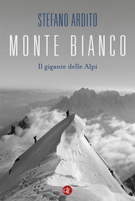 Monte Bianco. Il gigante delle Alpi - Librerie.coop