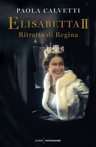 Elisabetta II. Ritratto di regina - Librerie.coop