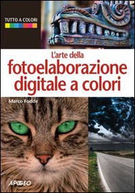 L'arte della fotoelaborazione digitale a colori - Librerie.coop