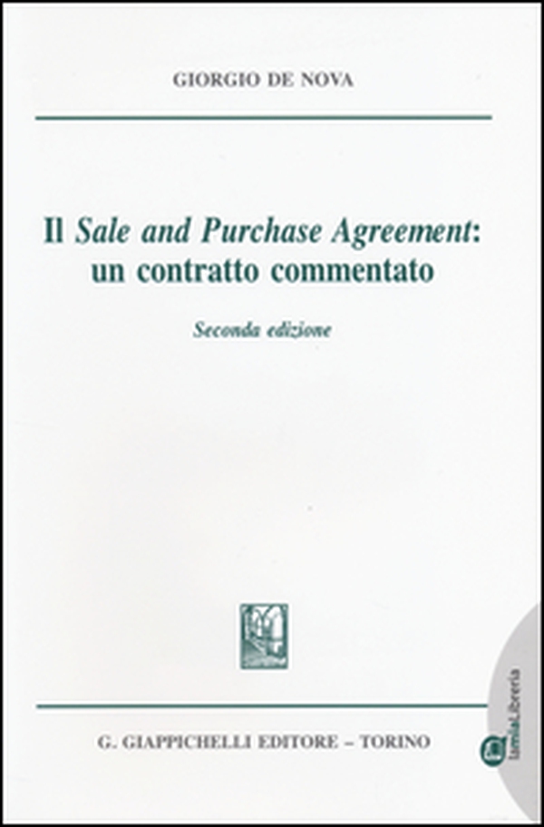 Il «sale and purchase agreement»: un contratto commentato - Librerie.coop Il «sale and purchase agreement»: un contratto commentato - Librerie.coop